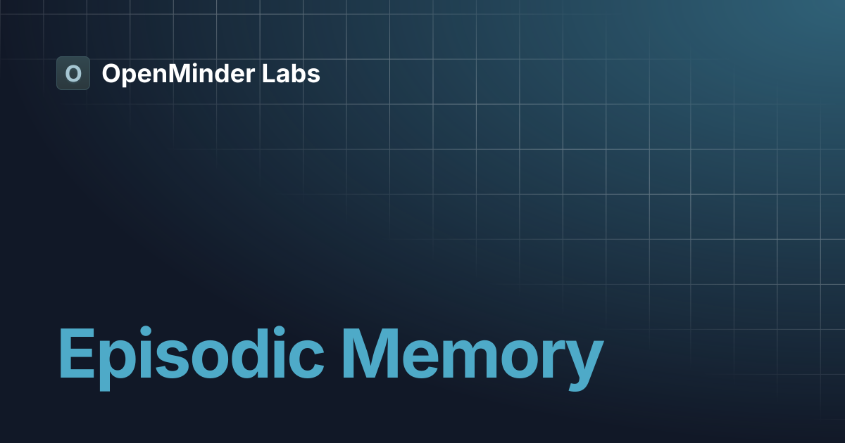 Episodic Memory | OpenMinder Labs