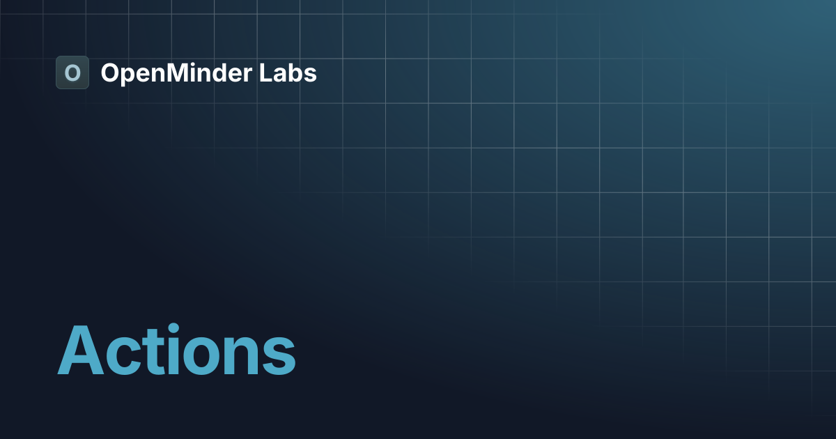 Actions | OpenMinder Labs